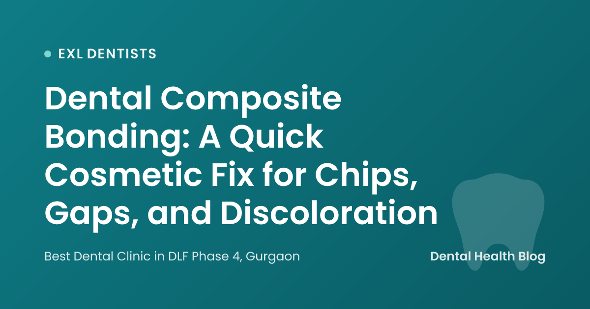 Dental Composite Bonding: A Quick Cosmetic Fix for Chips, Gaps, and Discoloration