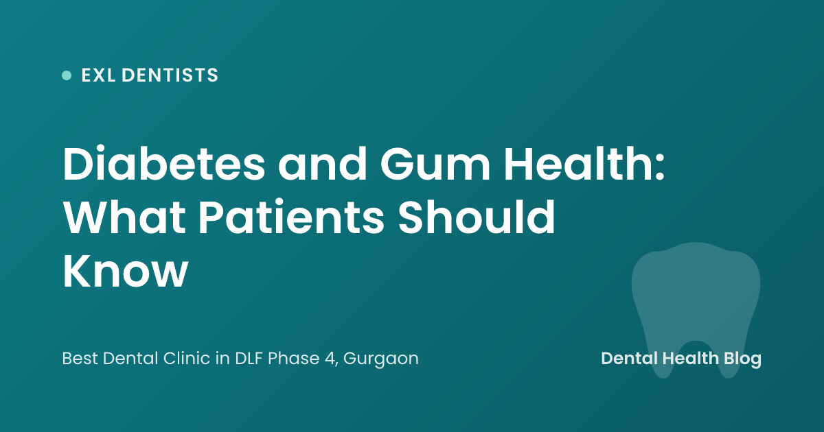 Diabetes and Gum Health: What Patients Should Know