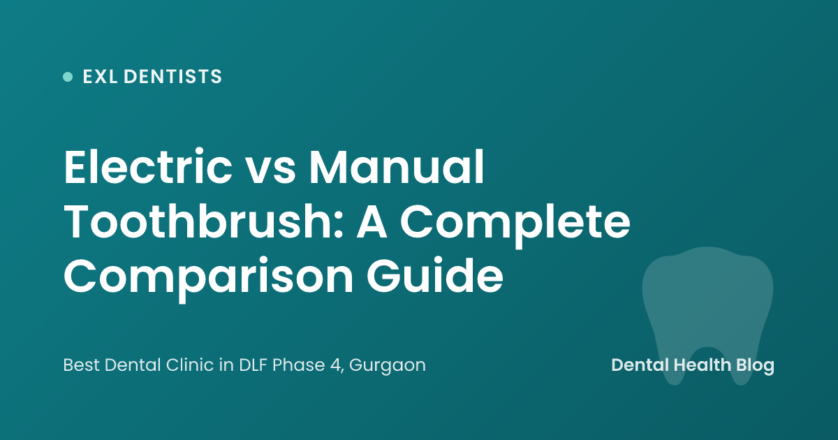 Electric vs Manual Toothbrush: A Complete Comparison Guide