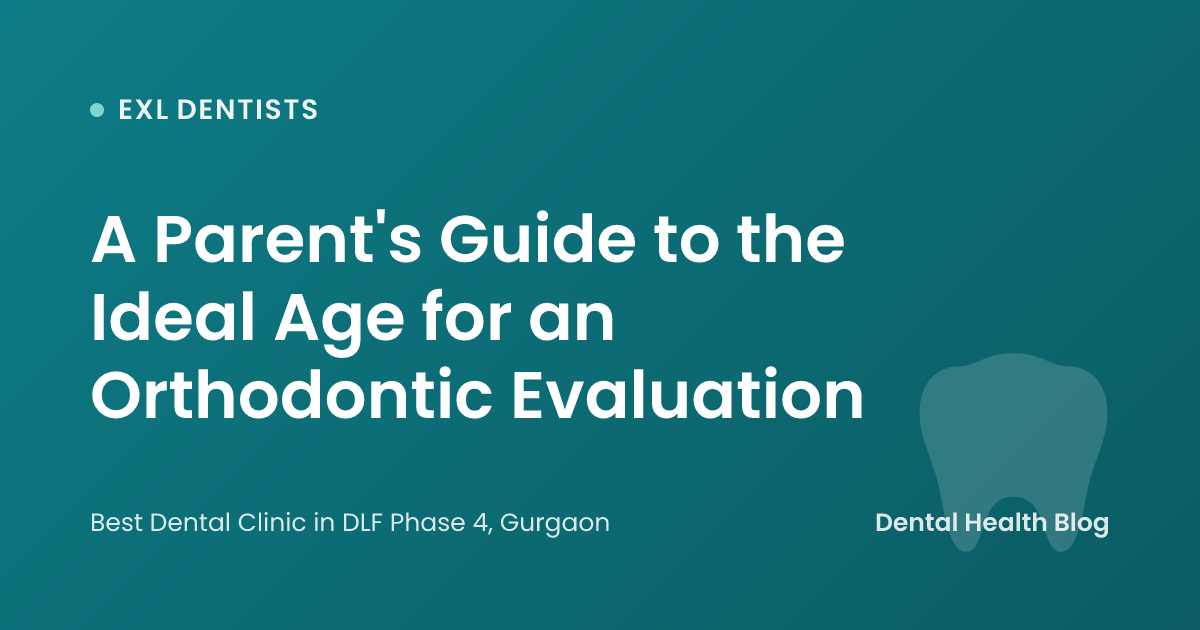 A Parent's Guide to the Ideal Age for an Orthodontic Evaluation