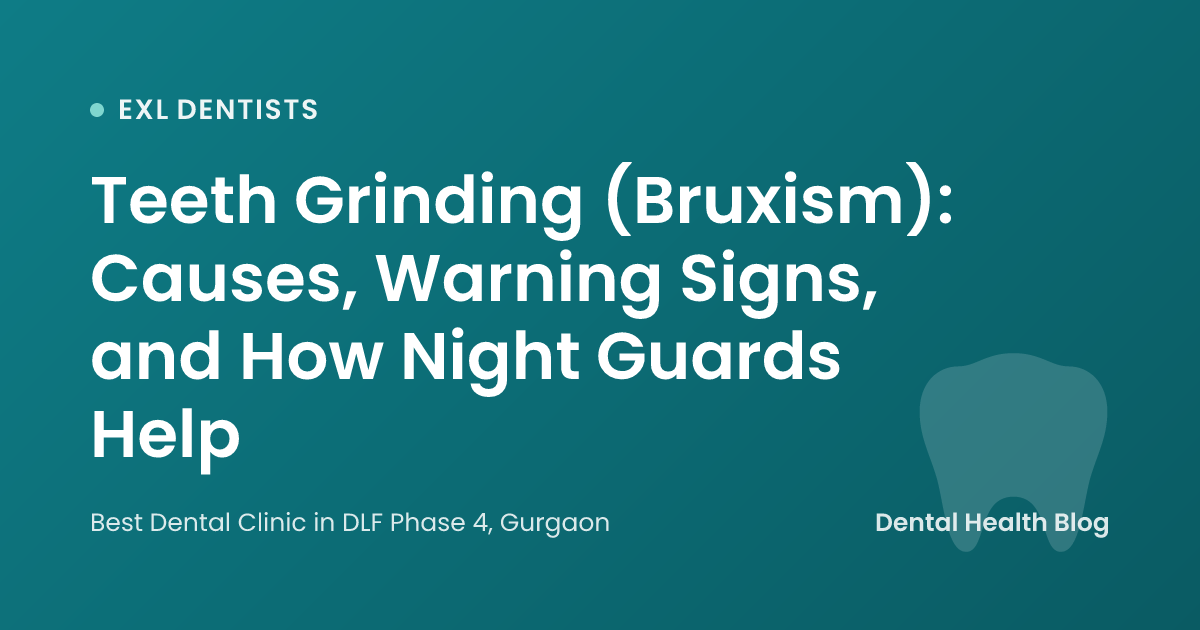 Teeth Grinding (Bruxism): Causes, Warning Signs, and How Night Guards Help
