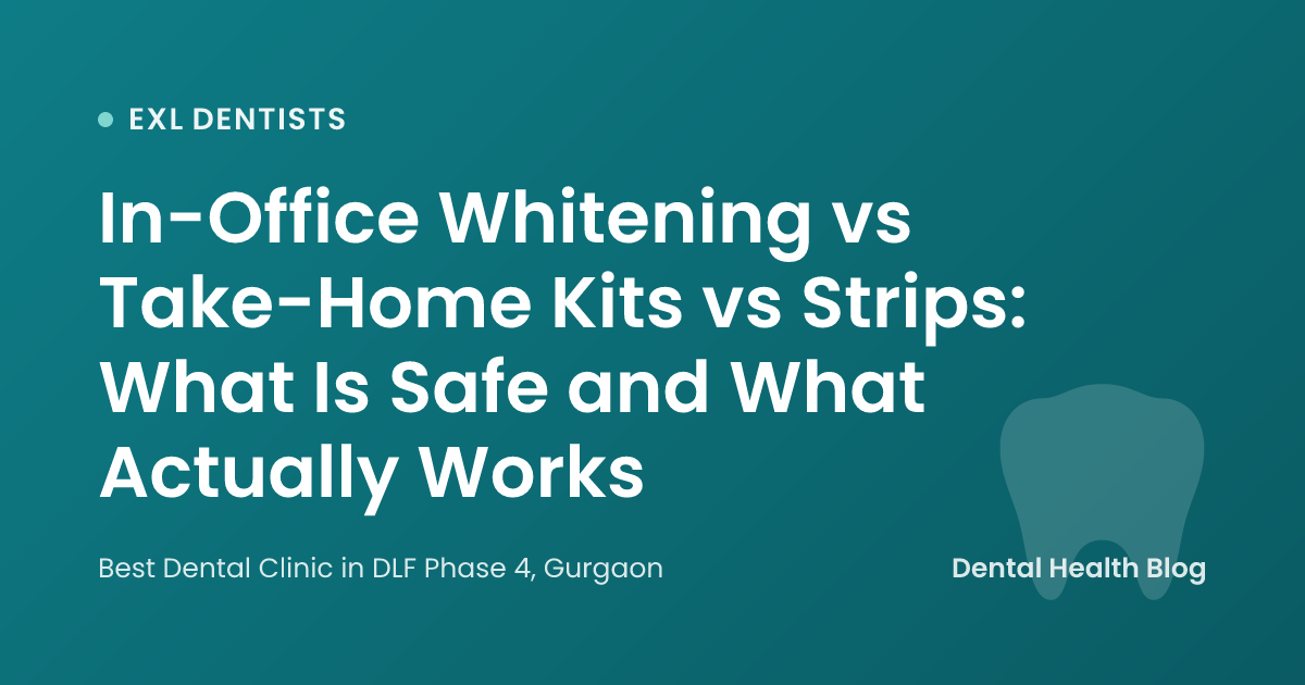 In-Office Whitening vs Take-Home Kits vs Strips: What Is Safe and What Actually Works