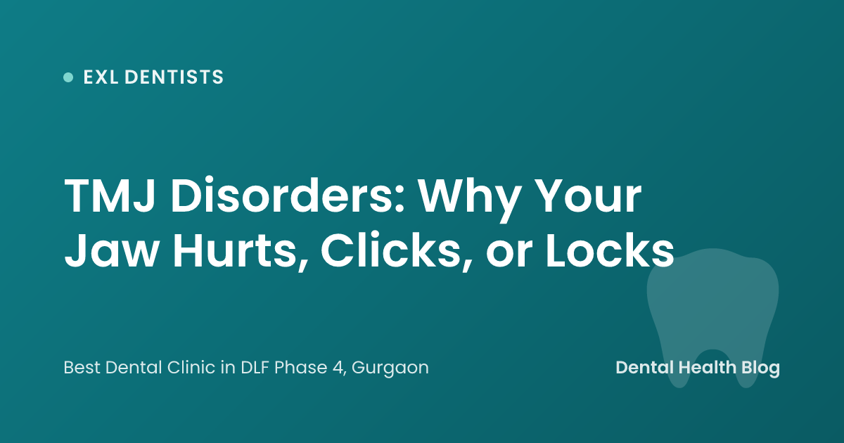 TMJ Disorders: Why Your Jaw Hurts, Clicks, or Locks
