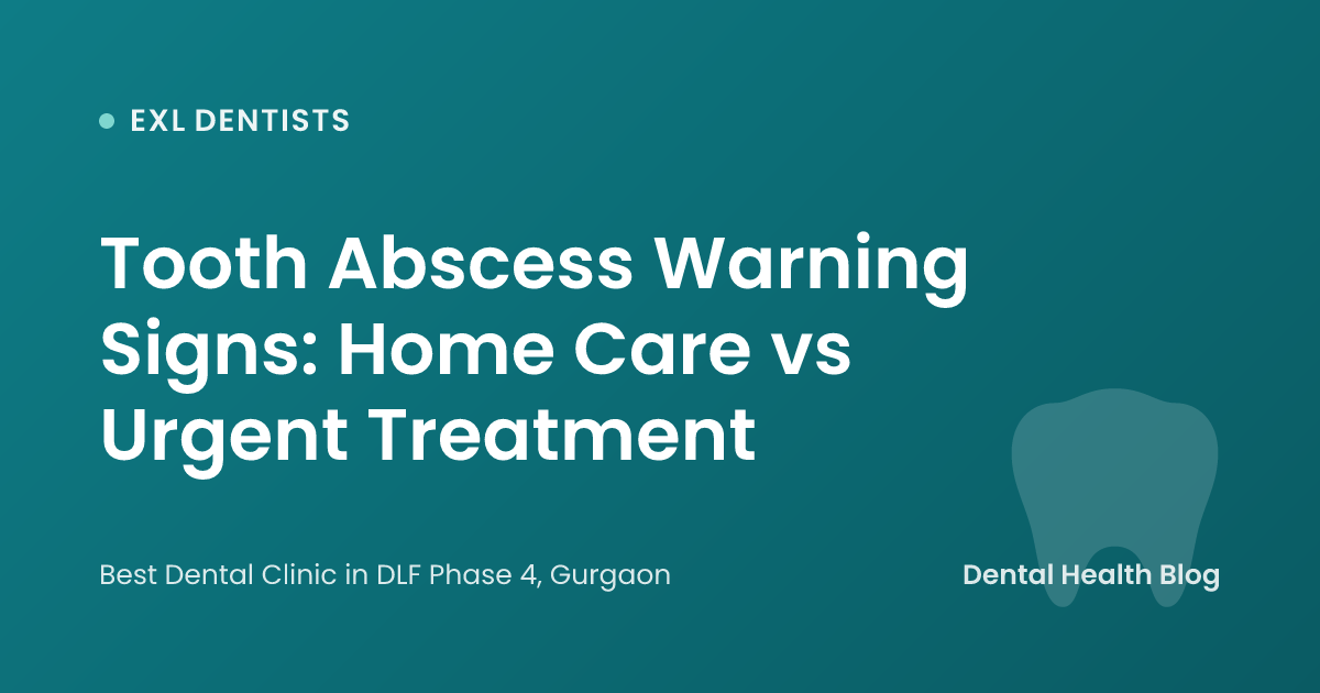 Tooth Abscess Warning Signs: Home Care vs Urgent Treatment