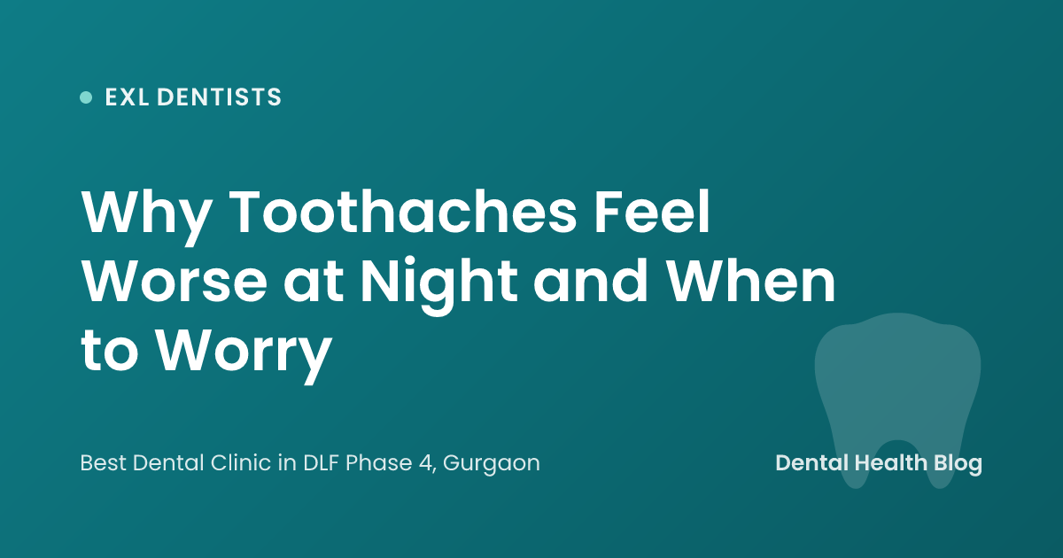 Why Toothaches Feel Worse at Night and When to Worry