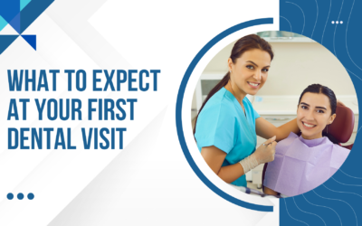 Blogs 8 What To Expect At your First Dental Visit